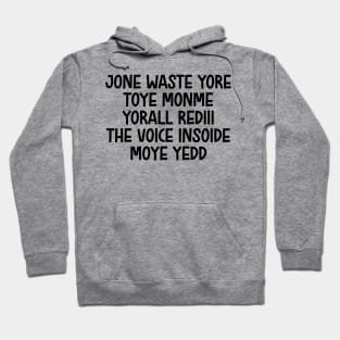 jone waste yore toye monme yorall rediii the voice insoide moye yedd (black logo) Hoodie